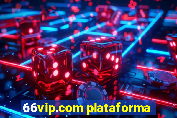 66vip.com plataforma